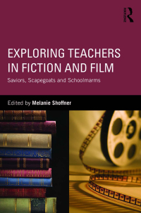 Cover image: Exploring Teachers in Fiction and Film 1st edition 9781138944411