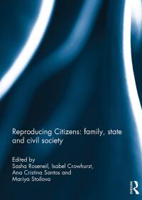 Cover image: Reproducing Citizens: family, state and civil society 1st edition 9781138942295