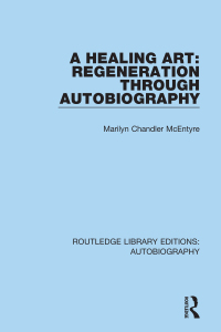 Imagen de portada: A Healing Art: Regeneration Through Autobiography 1st edition 9781138941960