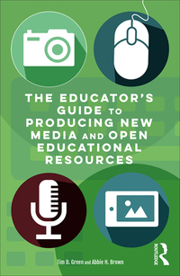 Cover image: The Educator's Guide to Producing New Media and Open Educational Resources 1st edition 9781138939585