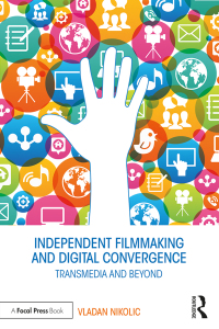 Imagen de portada: Independent Filmmaking and Digital Convergence 1st edition 9781138938120