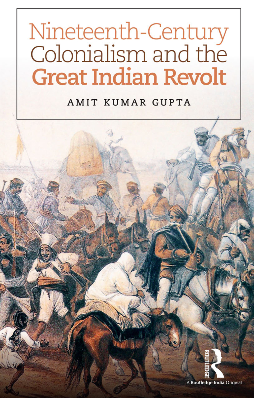 Nineteenth-Century Colonialism and the Great Indian Revolt 1st Edition