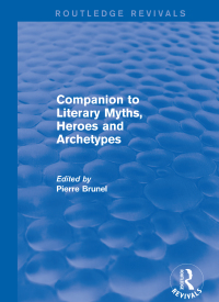 Cover image: Companion to Literary Myths, Heroes and Archetypes 1st edition 9781138936010