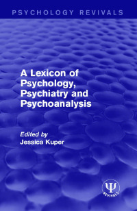 Imagen de portada: A Lexicon of Psychology, Psychiatry and Psychoanalysis 1st edition 9781138935990