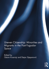 Imagen de portada: Uneven Citizenship: Minorities and Migrants in the Post-Yugoslav Space 1st edition 9781138934627