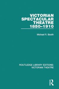 Imagen de portada: Victorian Spectacular Theatre 1850-1910 1st edition 9781138934191