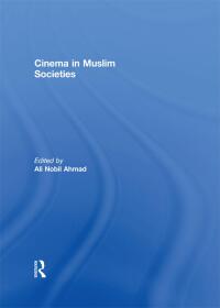 Cover image: Cinema in Muslim Societies 1st edition 9781138934528