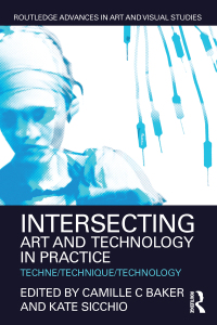 Cover image: Intersecting Art and Technology in Practice 1st edition 9781138934115