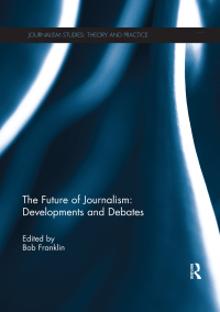Cover image: The Future of Journalism: Developments and Debates 1st edition 9780415827546