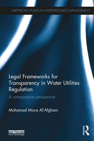 Cover image: Legal Frameworks for Transparency in Water Utilities Regulation 1st edition 9781138930810