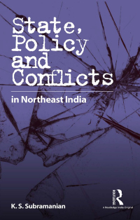 Imagen de portada: State, Policy and Conflicts in Northeast India 1st edition 9780815393009