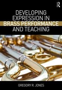 صورة الغلاف: Developing Expression in Brass Performance and Teaching 1st edition 9781138929005