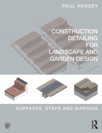 صورة الغلاف: Construction Detailing for Landscape and Garden Design 1st edition 9780415746281
