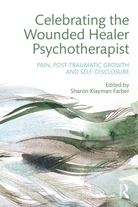 Celebrating the Wounded Healer Psychotherapist: Pain, Post-Traumatic Growth and Self-Disclosure, 1st Edition - FULL INSTANT DOWNLOAD | PDF DOCX EPUB