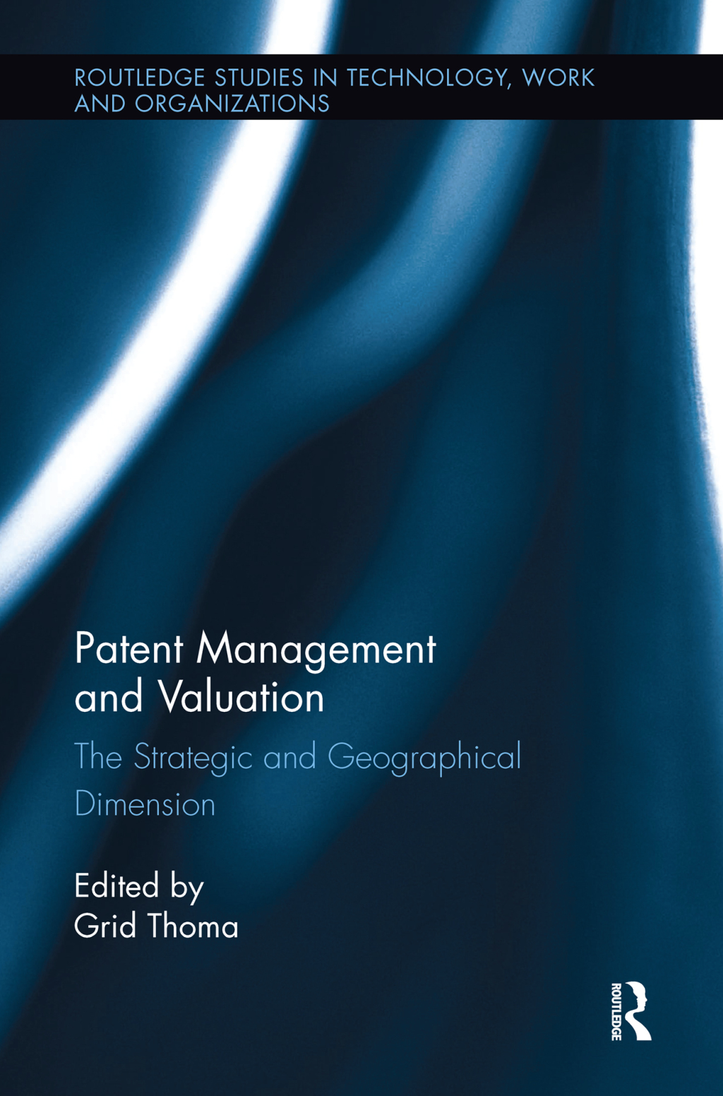 Patent Management and Valuation The Strategic and Geographical Dimension 1st Edition