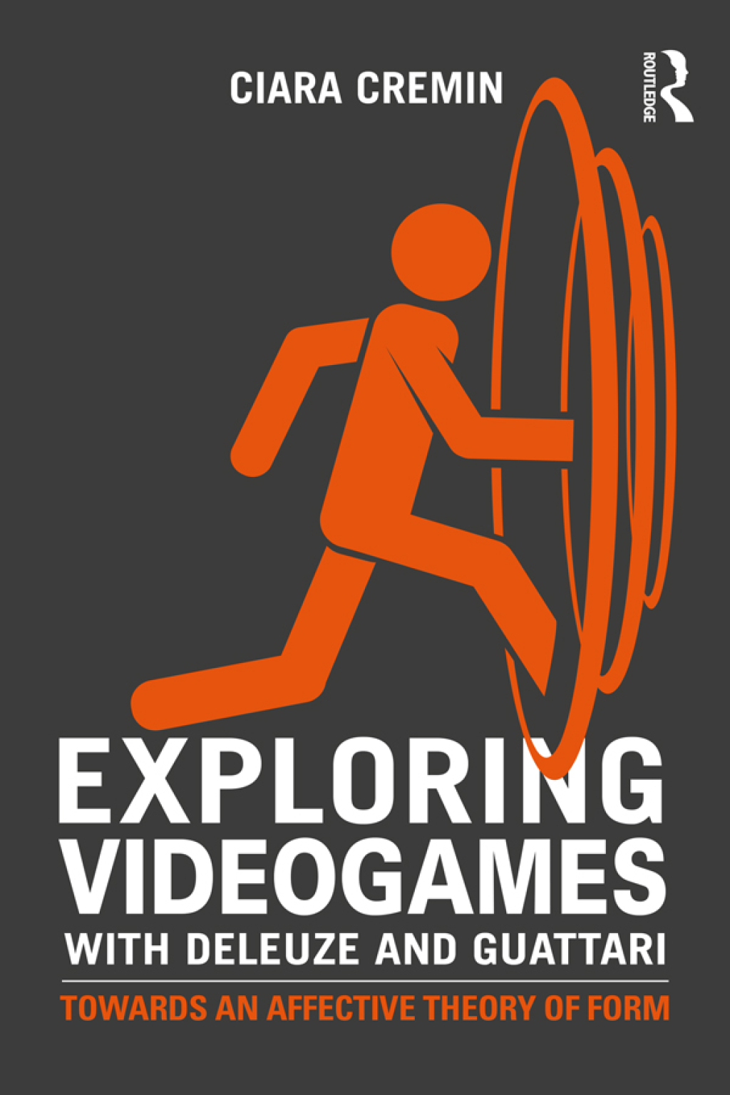 Exploring Videogames with Deleuze and Guattari Towards an affective theory of form 1st Edition