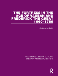Cover image: The Fortress in the Age of Vauban and Frederick the Great 1660-1789 1st edition 9781138924581