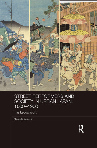 表紙画像: Street Performers and Society in Urban Japan, 1600-1900 1st edition 9781138477162