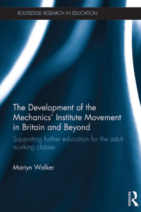 Imagen de portada: The Development of the Mechanics' Institute Movement in Britain and Beyond 1st edition 9781138489578
