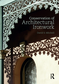 Cover image: Conservation of Architectural Ironwork 1st edition 9781138923119