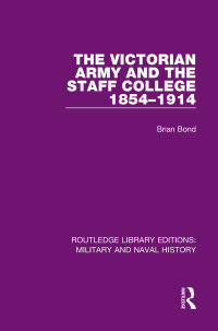 Omslagafbeelding: The Victorian Army and the Staff College 1854-1914 1st edition 9781138922662