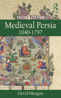 Cover image: Medieval Persia 1040-1797 2nd edition 9781138886292
