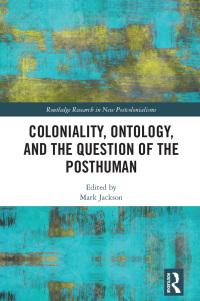 Imagen de portada: Coloniality, Ontology, and the Question of the Posthuman 1st edition 9781138920903