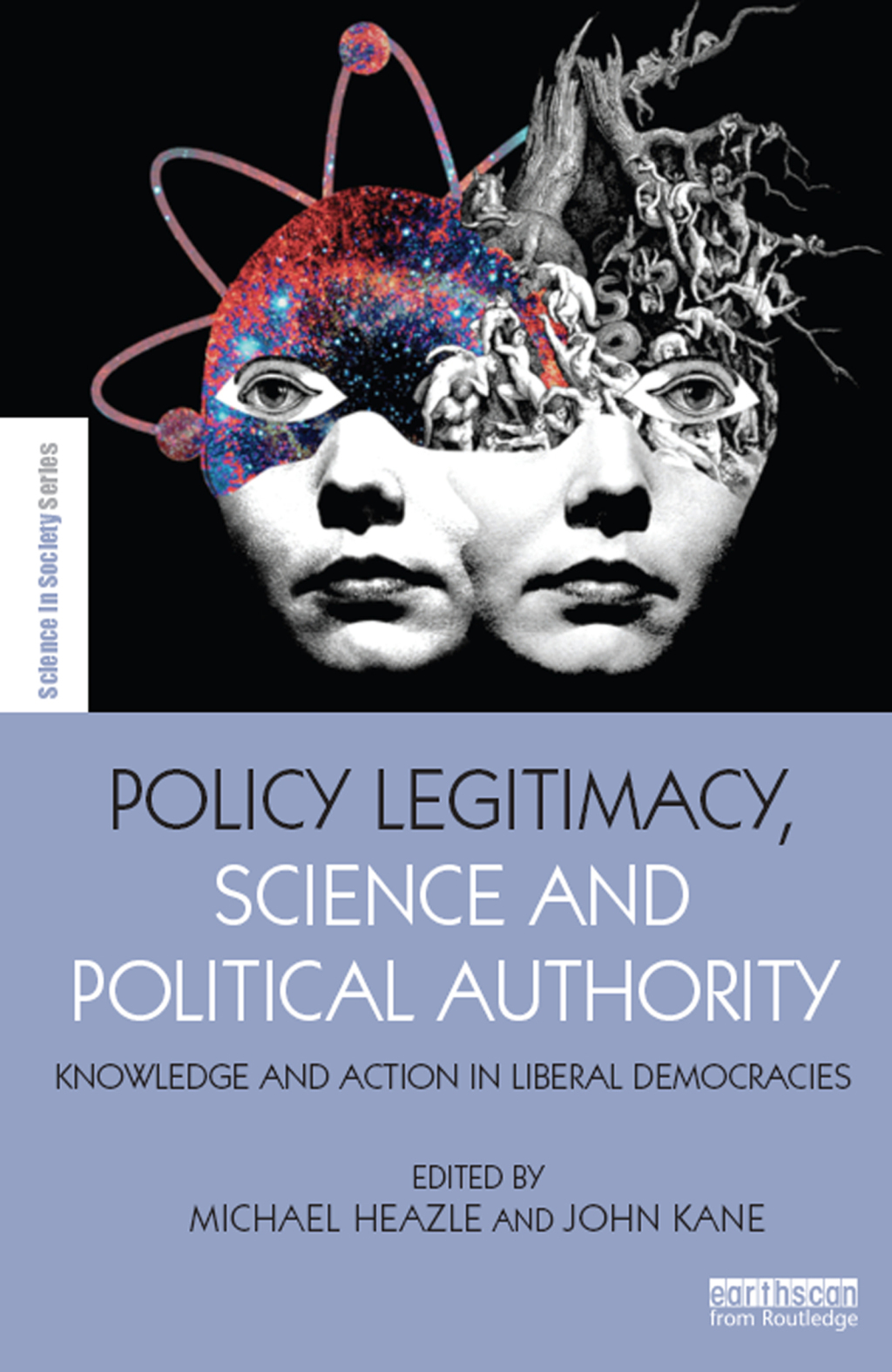 Policy Legitimacy, Science and Political Authority Knowledge and action in liberal democracies 1st Edition