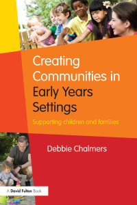 Cover image: Creating Communities in Early Years Settings 1st edition 9781138917286