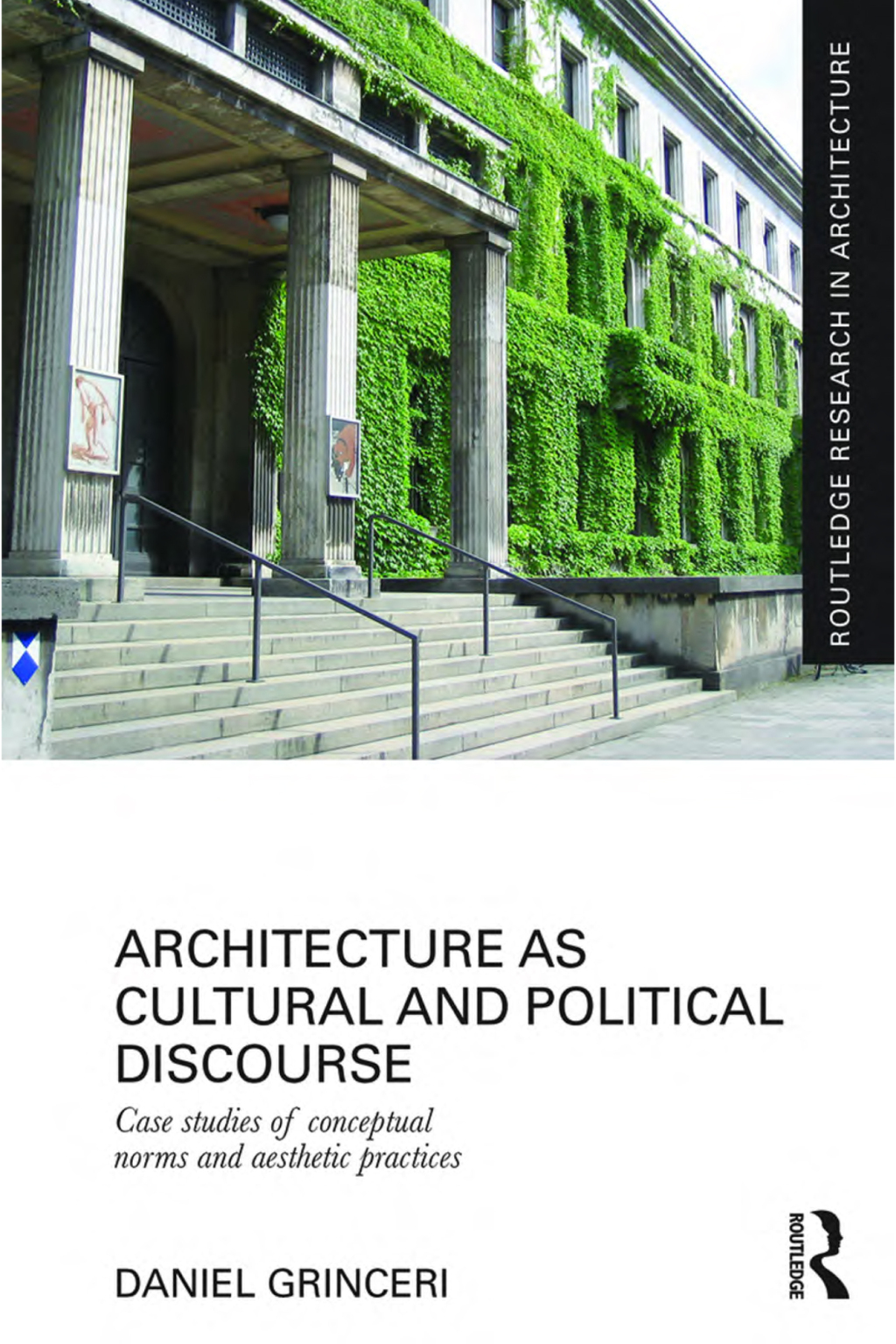 Architecture as Cultural and Political Discourse Case studies of conceptual norms and aesthetic practices 1st Edition