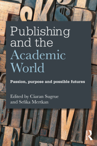 表紙画像: Publishing and the Academic World 1st edition 9781138916708