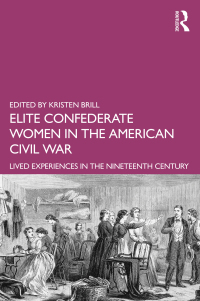 صورة الغلاف: Elite Confederate Women in the American Civil War 1st edition 9781138916166