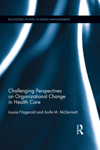 Immagine di copertina: Challenging Perspectives on Organizational Change in Health Care 1st edition 9781138914490