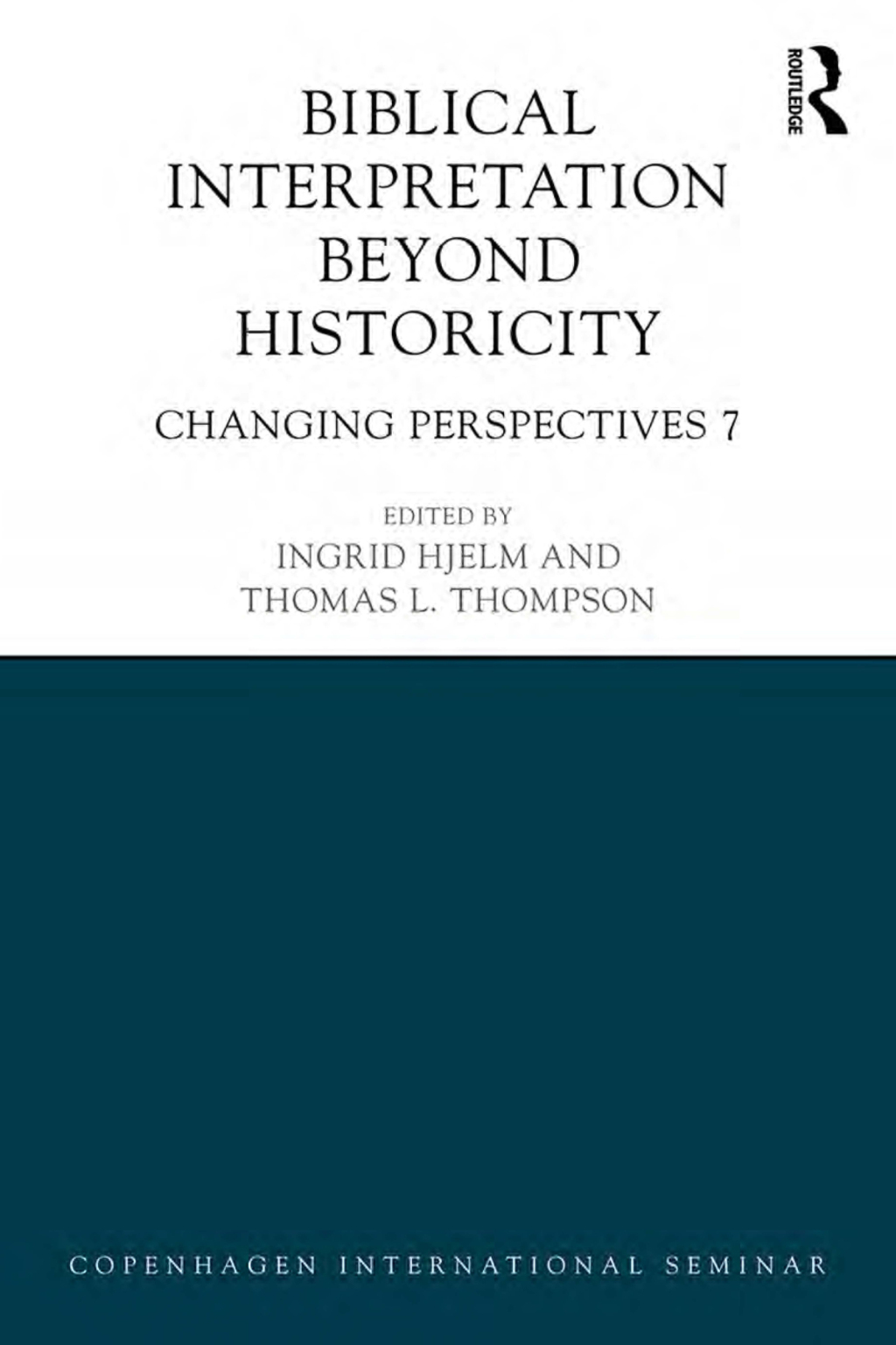 Biblical Interpretation Beyond Historicity Changing Perspectives 7 1st Edition
