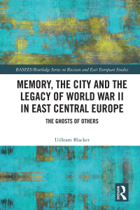 Imagen de portada: Memory, the City and the Legacy of World War II in East Central Europe 1st edition 9781138914360