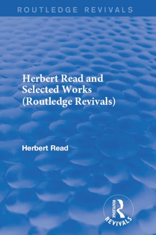 Cover image: Herbert Read and Selected Works (Routledge Revivals) 1st edition 9781138914070