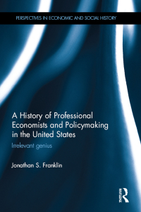 Imagen de portada: A History of Professional Economists and Policymaking in the United States 1st edition 9780367873455