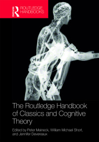 Cover image: The Routledge Handbook of Classics and Cognitive Theory 1st edition 9780367732455