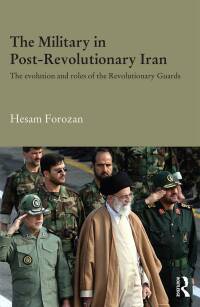 صورة الغلاف: The Military in Post-Revolutionary Iran 1st edition 9781138476318