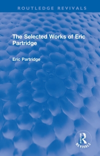 Cover image: The Selected Works of Eric Partridge 1st edition 9781138912373