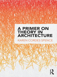 Imagen de portada: A Primer on Theory in Architecture 1st edition 9781138912410