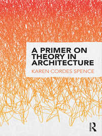 表紙画像: A Primer on Theory in Architecture 1st edition 9781138912410