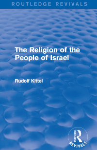 Cover image: The Religion of the People of Israel (Routledge Revivals) 1st edition 9781138912380