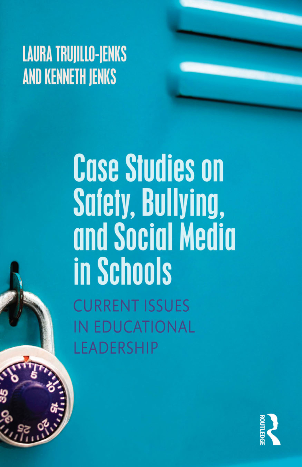 Case Studies on Safety, Bullying, and Social Media in Schools Current Issues in Educational Leadership 1st Edition