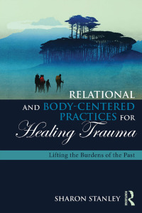Cover image: Relational and Body-Centered Practices for Healing Trauma 1st edition 9781138905955