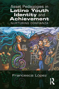 Titelbild: Asset Pedagogies in Latino Youth Identity and Achievement 1st edition 9781138911420