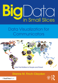 Cover image: Big Data in Small Slices: Data Visualization for Communicators 1st edition 9781138910911