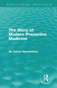 Titelbild: The Story of Modern Preventive Medicine (Routledge Revivals) 1st edition 9781138908017