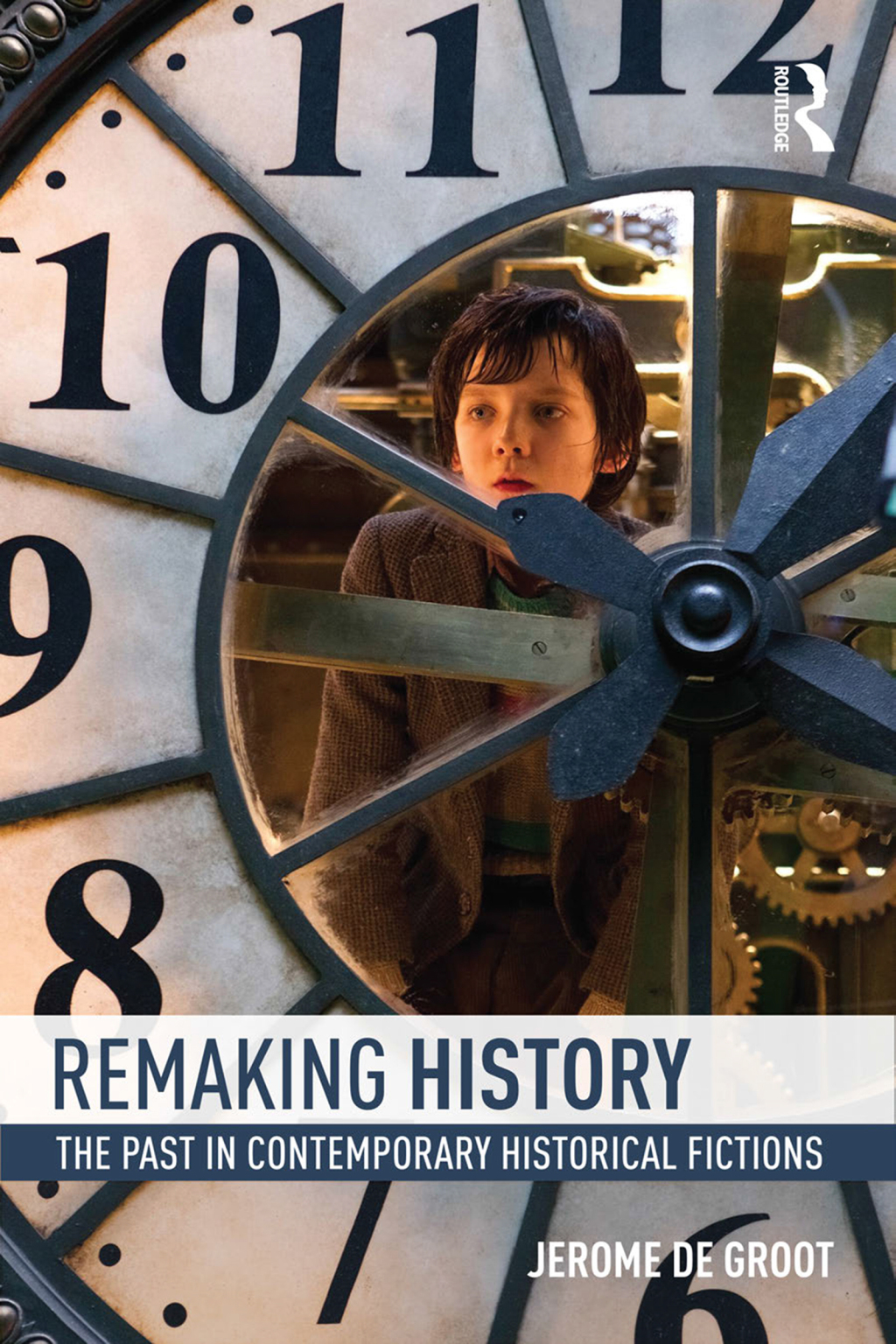 Remaking History The Past in Contemporary Historical Fictions 1st Edition