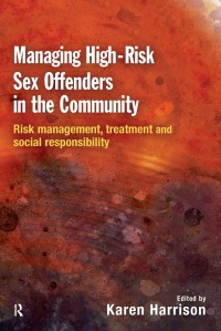 Cover image: Managing High Risk Sex Offenders in the Community 1st edition 9781843925262